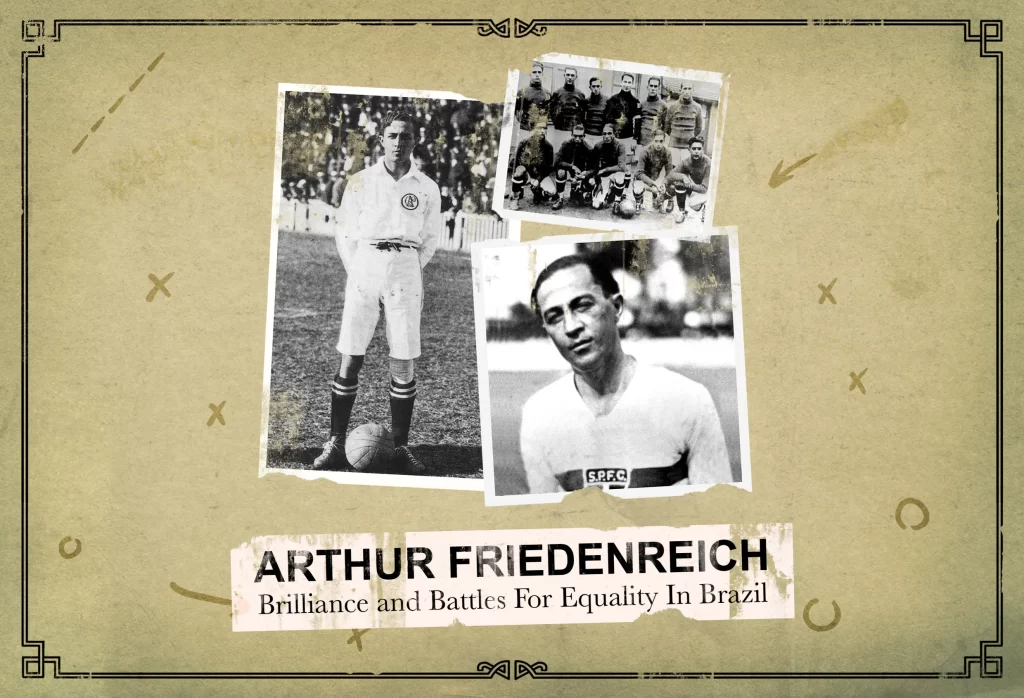 Di Sản Vĩ Đại của Arthur Friedenreich